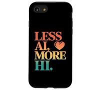Less AI More HI - Human Connection Heart Quote Case for iPhone SE (2020) / 7 / 8