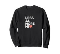 Less AI More HI - Human Connection Heart Quote Sweatshirt