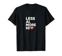 Less AI More HI - Human Connection Heart Quote T-Shirt