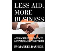 Less Aid, More Business: Africa’s Unfolded Key to Sustainable Development