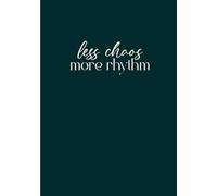 Less Chaos More Rhythm: A5 Lined Notebook (148 x 210mm) - Dark Green Cover with Cream Spine - Minimalist Design - 107 Lined Pages - 27 Lines Per Page