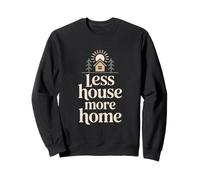 Less House More Home Simple Living Sweatshirt