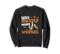 Less Hustle More Weasel Funny Weasels For Weasel Pet Owners Sweatshirt