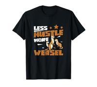 Less Hustle More Weasel Funny Weasels for Weasel Pet Owners T-Shirt