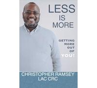 Less is More: Getting More Out of YOU!: 1 (Self-Management Series)