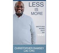 Less is More: Getting More Out of You! (Self-Management Series)