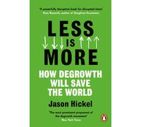 Less is More How Degrowth Will Save the World