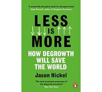 Less is More: How Degrowth Will Save the World - Paperback / softback NEW Hickel
