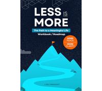 Less is More: The Path to a Meaningful Life - Workbook / Roadmap (Mindshift: A Personal Journey of Inner Liberation Workbooks / Roadmaps)