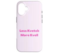 Less Kvetch More Kvell Yiddish Saying Case for iPhone 16