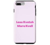 Less Kvetch More Kvell Yiddish Saying Case for iPhone 7 Plus/8 Plus