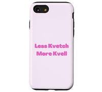 Less Kvetch More Kvell Yiddish Saying Case for iPhone SE (2020) / 7 / 8