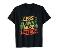 Less Lawn More Lettuce Backyard Garden Movement T-Shirt