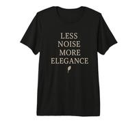 Less Noise More Elegance Premium T-Shirt