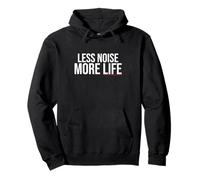 Less Noise More Life - Minimalist Statement, Calm Lifestyle Pullover Hoodie