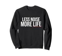 Less Noise More Life - Minimalist Statement, Calm Lifestyle Sweatshirt