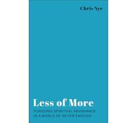Less of More: Pursuing Spiritual Abundance in a World of Never Enough