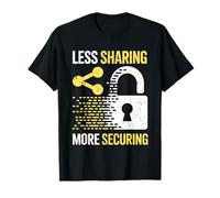 Less Sharing More Securing Data Privacy Cybersecurity T-Shirt