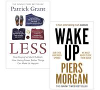 Less Stop Buying So Much Rubbish By Patrick Grant & Wake Up By Piers Morgan 2 Books Collection Set