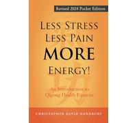 Less Stress, Less Pain, MORE Energy!: An Introduction to Qigong Health Exercise