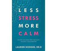 Less Stress, More Calm: Discover Your Unique Stress Personality and Make It Your Superpower