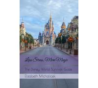 Less Stress, More Magic: The Disney World Survival Guide