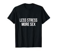 Less Stress More Sex T-Shirt