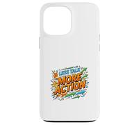 Less Talk More Action Motivation Mindset Case for iPhone 13 Pro Max