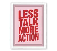 Less Talk More Action Typography Framed Wall Art Print A1 (84.1×59.4cm) White, Wall Decor for Living Room, Bedroom, Office & Home, Ready to Hang, Art Gift