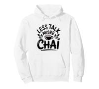 Less Talk More Chai Tea Funny Pullover Hoodie