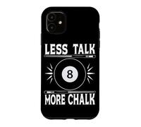Less Talk More Chalk Snooker Pool Billiard Player Case for iPhone 11