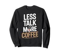 Less Talk More Coffee Funny Mug Design Humor Sweatshirt