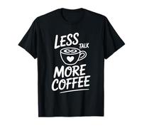 Less Talk More Coffee Funny Mug Design Humor T-Shirt