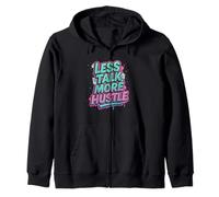 Less Talk More Hustle Motivational Saying Graffiti Zip Hoodie