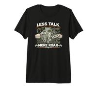 Less Talk, More Roar! Made for Drivers. Premium T-Shirt