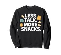 Less Talk More Snacks Funny Food Humor Sweatshirt