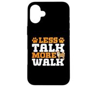 Less talk more walk Dog Sitter Case for iPhone 16 Plus