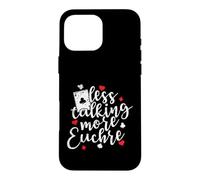 Less talking more Euchre Deck of Cards Case for iPhone 16 Pro Max