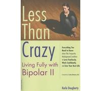 Less than Crazy: Living Fully with Bipolar II by Karla Dougherty (Nov 25 2008)