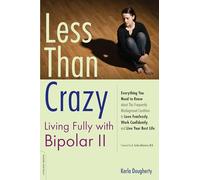 Less Than Crazy: Living Fully with Bipolar II (No. 2)
