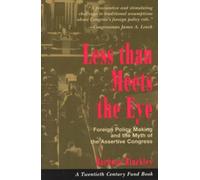 Less than Meets the Eye : Foreign Policy Making and the Myth of the Assertive Congress