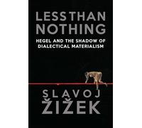 Less Than Nothing: Hegel and the Shadow of Dialectical Materialism