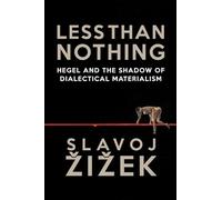 Less Than Nothing: Hegel and the Shadow of Dialectical Materialism