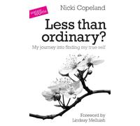Less Than Ordinary?: My Journey into Finding My True Self