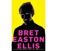 Less Than Zero: Bret Easton Ellis