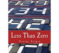 Less Than Zero (Large Print Edition): The Case for a Falling Price Level in a Growing Economy