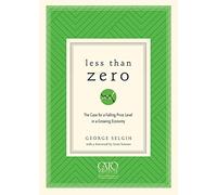 Less Than Zero: The Case for a Falling Price Level in a Growing Economy
