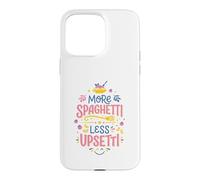 Less Upsetti More Spaghetti Funny Food Italian Case for iPhone 15 Pro Max