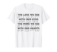 Less We See With Our Eyes The More We See With Our Hearts T-Shirt