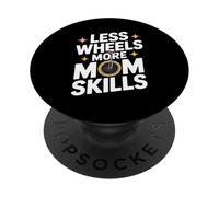 Less Wheels More Mom Skills PopSockets Adhesive PopGrip